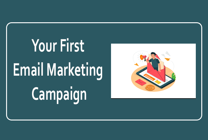 creating your first email marketing campaign